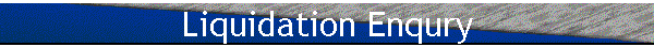 Liquidation Enqury