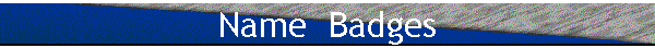Name  Badges